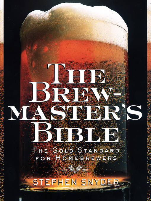 Title details for The Brewmaster's Bible by Stephen Snyder - Wait list